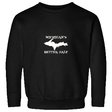 Discover Michigan Better Half Upper Peninsula Yoopers 906 U Sweatshirts