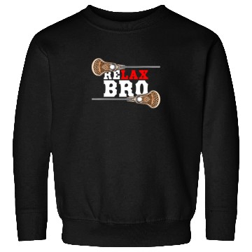 Discover Relax Bro - Lacrosse Saying - Funny Lacrosse Sweatshirts