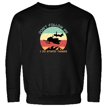 Discover Don't follow me i do stupid things snowmobile Sweatshirts