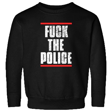 Discover Fuck the Police Sweatshirts