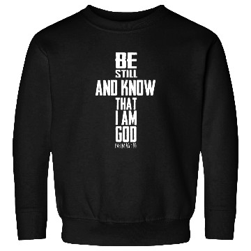 Discover Be Still And Know That I Am God Bible Sweatshirts