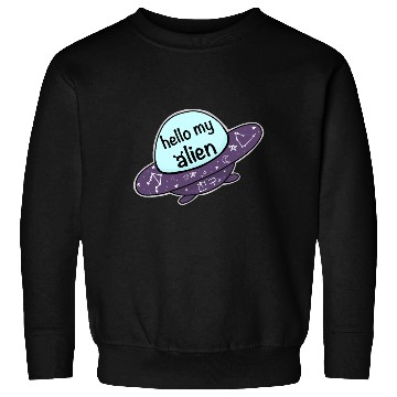 Discover Hello My Alien Sweatshirts