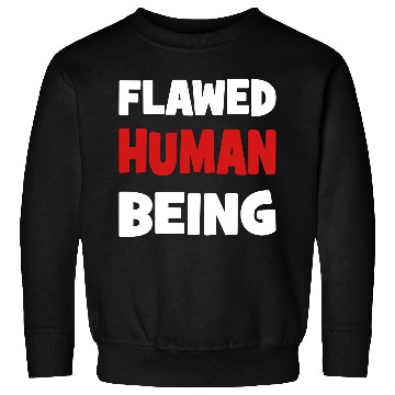 Discover flawed human being Sweatshirts