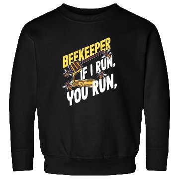 Discover Beekeeper If I Run You Run Honey Bee Sweatshirts