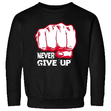 Discover NEVER GIVE UP !!!!!!!! Sweatshirts
