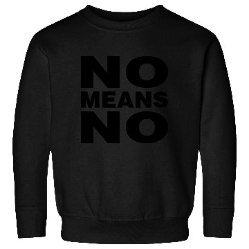 Discover No Means No Sweatshirts