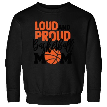 Discover Loud And Proud Basketball Mom Sweatshirts