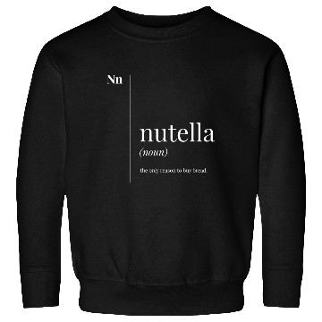 Discover Funny Nutella Definition Sweatshirts