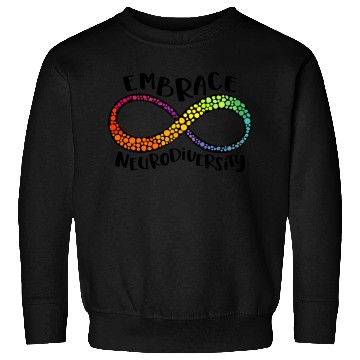 Discover Embrace Neurodiversity Infinity Symbol Sweatshirts