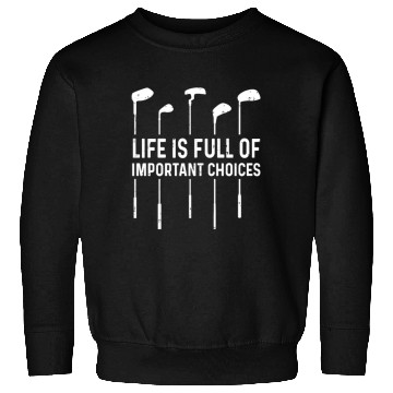 Discover Life Is Full Important Choices Golf Lover Sweatshirts