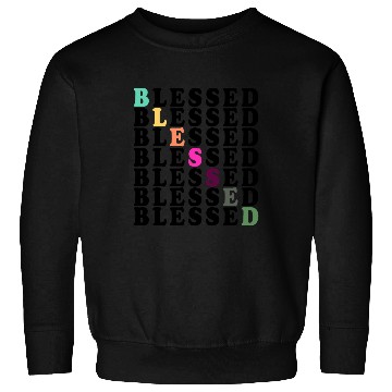 Discover BLESSED BLESSED BLESSED BLESSED Sweatshirts