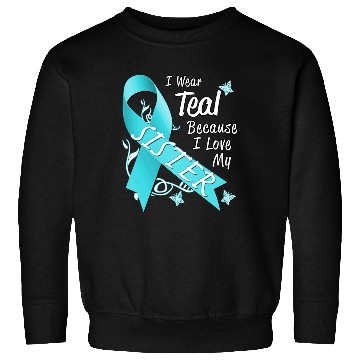 Discover Love Sister Teal Ribbon Ovarian Cancer Awareness S Sweatshirts