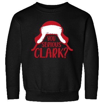 Discover YOU SERIOUS CLARK - FUNNY CHRISTMAS Sweatshirts