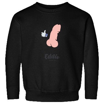 Discover Eddie Funky Dick Gives You Like Sweatshirts