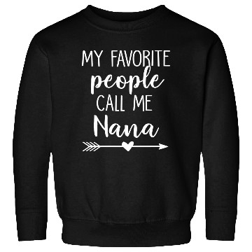 Discover My Favorite People Call Me Nana Sweatshirts