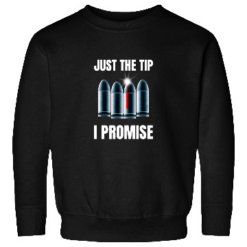 Discover Just The Tip I Promise Sweatshirts