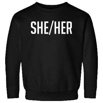 Discover She/Her Sweatshirts