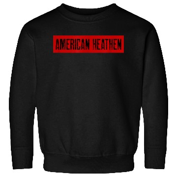 Discover American Heathen Sweatshirts