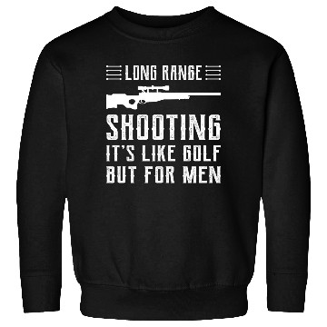 Discover Long Range Shooting It's Like Golf But For Men Sweatshirts