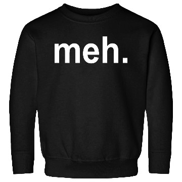 Discover meh FUNNY GEEK COOL Game Nerd Sweatshirts