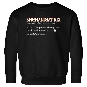 Discover Shenanigatrix meaning dictionary definition Irish Sweatshirts