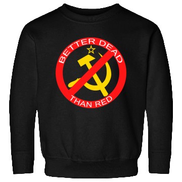Discover Better Dead Than Red Hammer and Sickle Sweatshirts