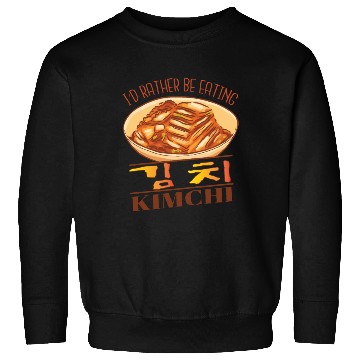Discover rather eat Kimchi Hangul Script Korean Food Sweatshirts