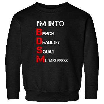 Discover I'm Into BDSM Bench Squat Deadlift Military Press Sweatshirts