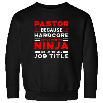 Discover Pastor Devil Stomping Ninja Official Job Title Sweatshirts