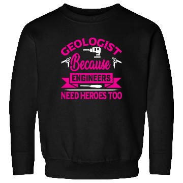 Discover Geologist Geologist Technician Heroes Earth Sweatshirts