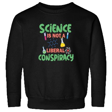 Discover science not conspiracy science conspiracy Sweatshirts