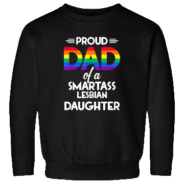Discover Proud Dad of A Smartass Lesbian Daughter LGBT Sweatshirts