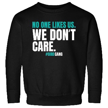 Discover No One Likes Us We Dont Care Funny Philly Bird Sweatshirts