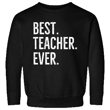 Discover Best Teacher Ever Sweatshirts