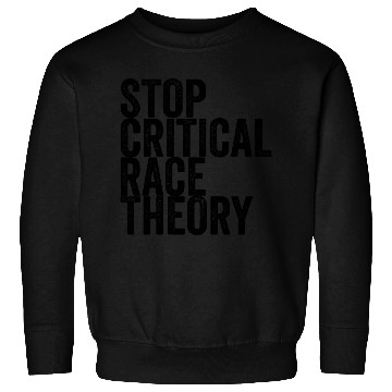 Discover Stop Critical Race Theory Sweatshirts