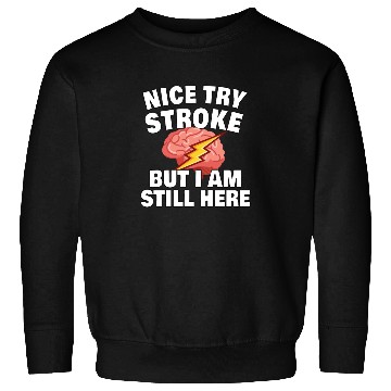 Discover STROKE SURVIVOR GIFT IDEA nice try stroke Sweatshirts