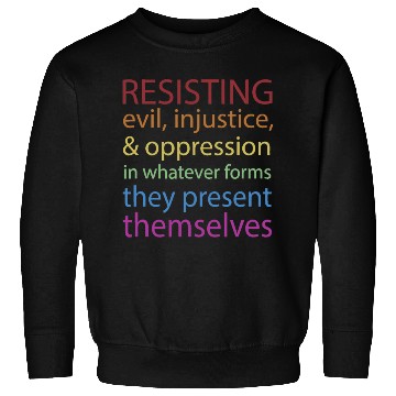 Discover Resisting Evil Injustice And Oppression Sweatshirts