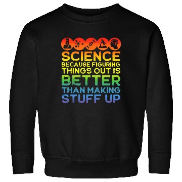 Discover Science Sweatshirts Science Sweatshirts Science Is Real Scienc