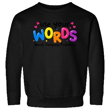 Discover Use your Words Speech Language Pathologist Sweatshirts