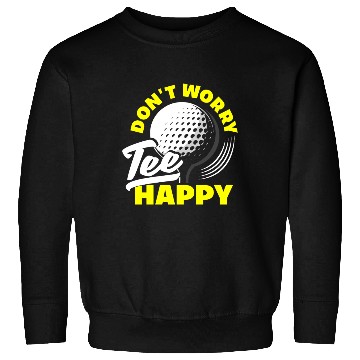 Discover Don't Worry Sweatshirts Happy Golf