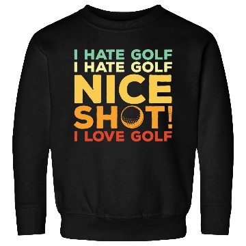 Discover I Hate Golf Nice Shot I Love Golf Sweatshirts
