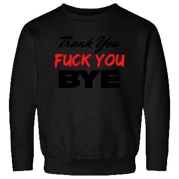 Discover Thank You Fuck You Bye (Black & Red version) Sweatshirts