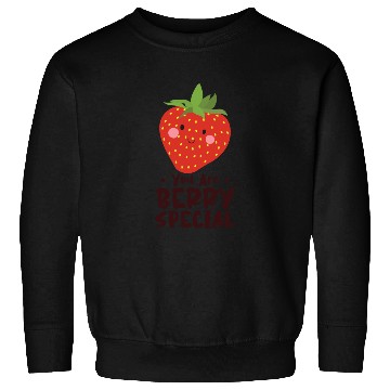 Discover You Are Berry Special Berries Strawberry Fruit Sweatshirts