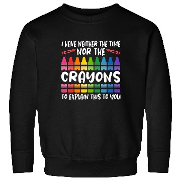 Discover Crayons Funny Color Crayon Cray Coloring Grade Sweatshirts