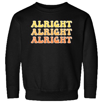 Discover Alright Alright Alright Cool Sweatshirts