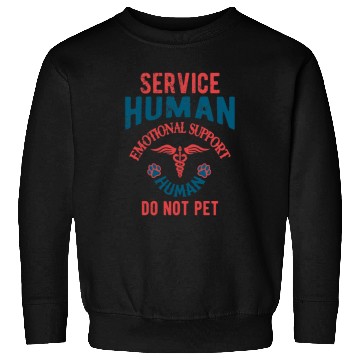 Discover Service Human Emotional Support Human Do Not Pet Sweatshirts