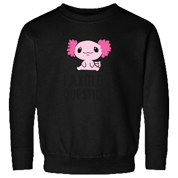 Discover I Axolotl Questions Pet Axolotl Cute Axolotl Sweatshirts