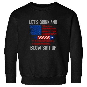 Discover let's drink and blow shit up Sweatshirts