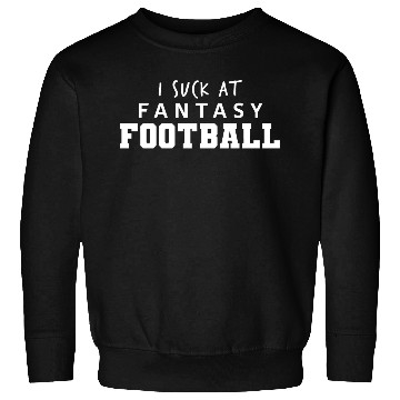 Discover I Suck at Fantasy Football Sweatshirts