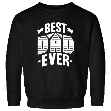 Discover Best Dad Ever Sweatshirts